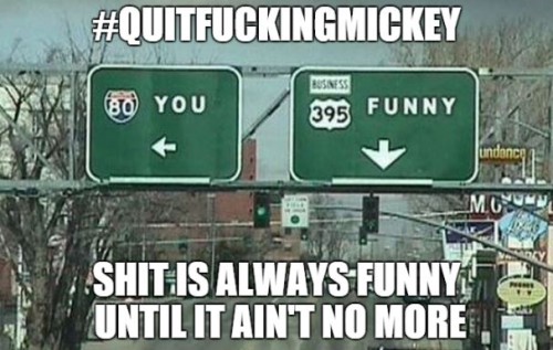quitfuckingmickey.notfunny.1